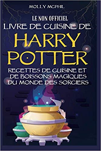 La couverture du livre non officiel de Potter : recette de cuisine et boissons magiques