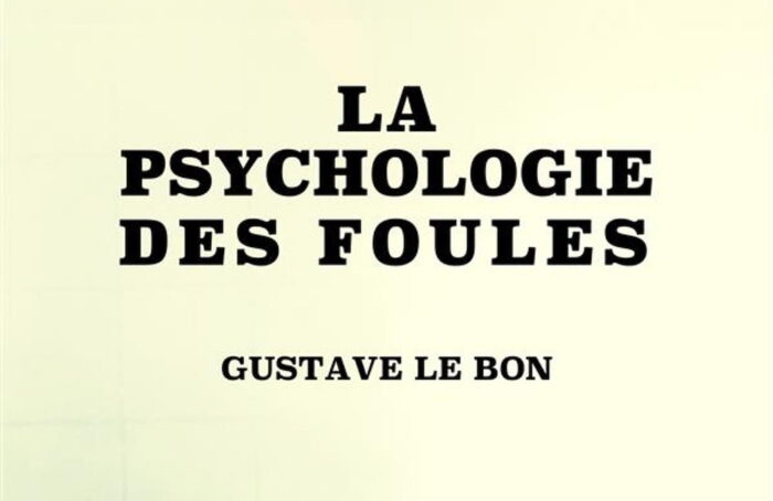 PSYCHOLOGIE DES FOULES DE GUSTAVE LE BON 2